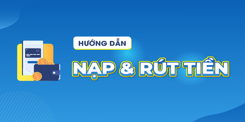 Nạp Rút Tiền 1 Nạp rút tiền